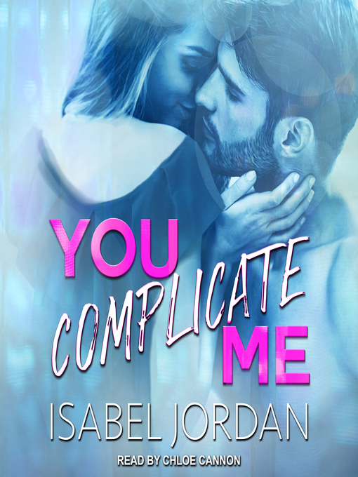 Title details for You Complicate Me by Isabel Jordan - Available